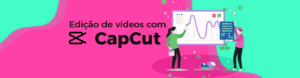 Curso de CapCup em Maringa - Curso de CapCut Presencial em Maringá
